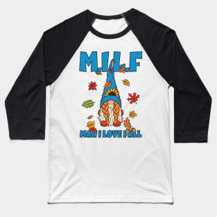 Milf Man I Love Fall Baseball T-Shirt